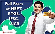 Full Form of NEFT, RTGS, IFSC, MICR – EduGorilla