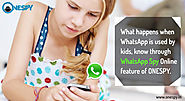 What happens when WhatsApp is used by kids, know through WhatsApp Spy Online feature of ONESPY - onestore.over-blog.com
