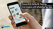 Ensure Kids Safety By Tracking Live Location with WhatsApp Spy App - onestore.over-blog.com