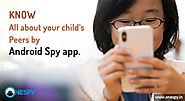 Know all about your child’s peers by Android Spy app