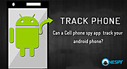 Can a Cell phone spy app track your android phone?