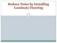 Reduce noise by installing laminate flooring