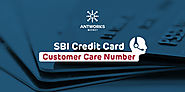 SBI Credit Card Customer Care Number - Antworks Money