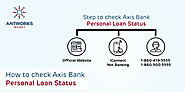 How to check Axis Bank Personal Loan Status - Antworks Money