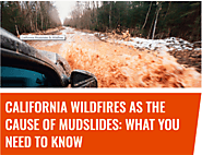 Everything You Need to Know about California Mudslides & Wildfires