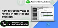 Learn How to Record a Vendor Refund in QuickBooks Desktop?