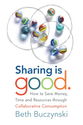 Sharing is Good: How to Save Money, Time and Resources through Collaborative Consumption