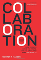 Collaboration: How Leaders Avoid the Traps, Build Common Ground, and Reap Big Results: Morten Hansen: 9781422115152: ...