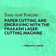 Easy and precise paper cutting and engraving with the PRAKASH laser cutting machine