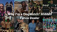 Why I'm a DogWatch® Hidden Fence Dealer