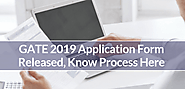 GATE 2019 Application Form Released, Know Process Here