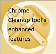 Chrome Cleanup tool's enhanced features