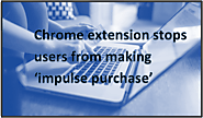 Chrome extension stops users from making 'impulse purchase