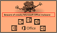 Beware of sneaky Microsoft Office malware
