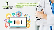 A Complete Guide for Digital Marketing in Healthcare Industry
