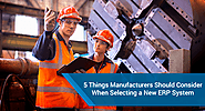 5 Things Manufacturers Should Consider When Selecting a New ERP System