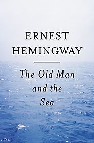 The Old Man and The Sea, a short and powerful novel by Ernest Hemmingway