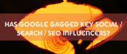 Has Google Gagged Key Social / Search / SEO Influencers?