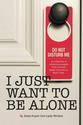 I Just Want to Be Alone (I Just Want to Pee Alone) (Volume 2): Jen of People I Want to Punch in the Throat, Lori Wesc...