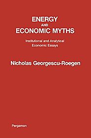 Energy and Economic Myths: Institutional and Analytical Economic Essays