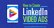 How to Create LinkedIn Video Ads : Social Media Examiner