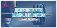 5 Most common workout mistakes and how to fix them