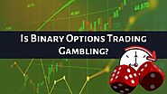 Is Binary Options Trading Gambling Or A Financial Instrument? - Binoption