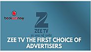 Why is Zee TV the First Choice of Advertisers?