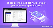 These are the six best ways to track your business app's success