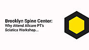 Brooklyn Spine Center - Why Attend Allcare PT Sciatica Workshop?