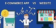 E-Commerce App vs Website: Which is best for your Business?
