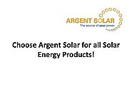 Choose Argent Solar for all Solar Energy Products!