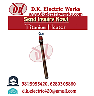 Titanium Heater Manufacturer | D.K. Electric Works