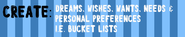 Dreams, Wishes, Wants, Needs & Personal Preferences i.E. bucket lists