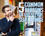5 Common Reasons to Use Secure Self Storage - Blog