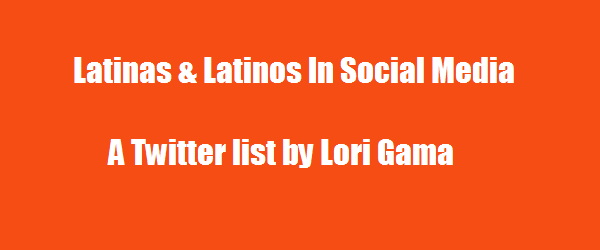 Headline for Latinos In Social Media - A Twitter List by Lori Gama