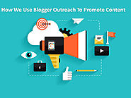 How We Use Blogger Outreach To Promote Content And Build Links