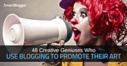 48 Creative Geniuses Who Use Blogging to Promote Their Art