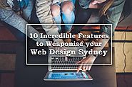 10 Incredible Features to Weaponise your Web Design Sydney
