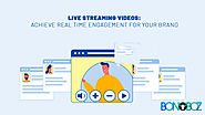 Live Streaming Videos: Achieve Real-Time Engagement For Your Brand - Bonoboz.in