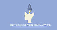 How to Boost Productivity at Work