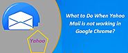 What to Do When Yahoo Mail is not working in Google Chrome?