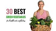 30 Best Green Vegetables List for Amazing Health and Fast Weight Loss