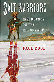 Salt Warriors: Insurgency on the Rio Grande