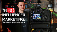 YouTube Influencer Marketing : The Art and Science behind It