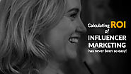 Why Calculating ROI of Influencer Marketing has never been so easy!