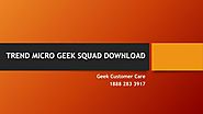 Trend Micro Geek Squad Download Problems Are Resolved Easily