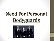 Need for Personal Bodyguards