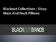 Blackout Collections - Sleep Mask And Neck Pillows