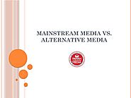 Mainstream Media vs. Alternative Media